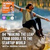 84 : Taking the Leap From Google to the Startup World with Jeena James