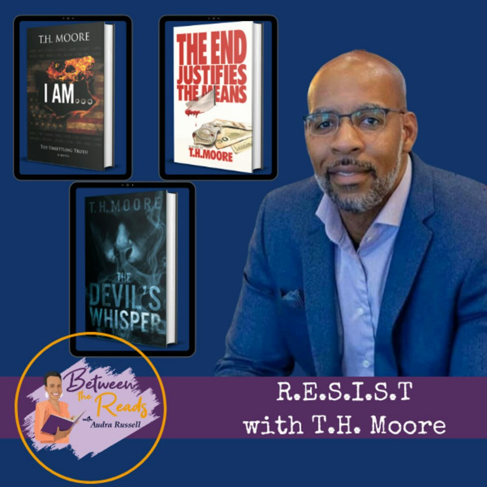 R.E.S.I.S.T  with T.H. Moore