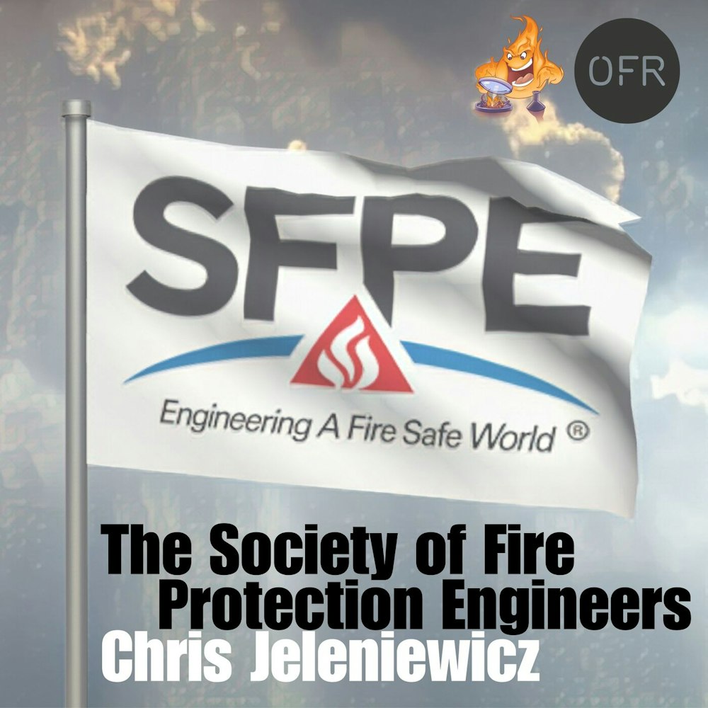 101 - The Society of Fire Protection Engineers with Chris Jeleniewicz