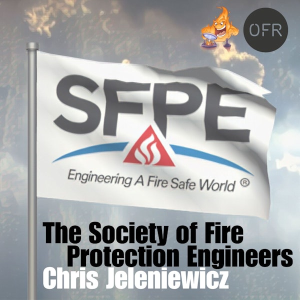 101 - The Society of Fire Protection Engineers with Chris Jeleniewicz