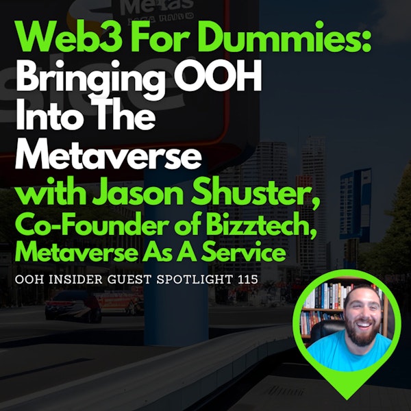 Web3 For Dummies: Bringing OOH Into The Metaverse with Jason Shuster, Co-Founder of Bizztech