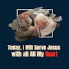 Today, I will Serve Jesus With All My Heart