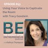 How to Use Your Voice to Captivate the Room with Tracy Goodwin