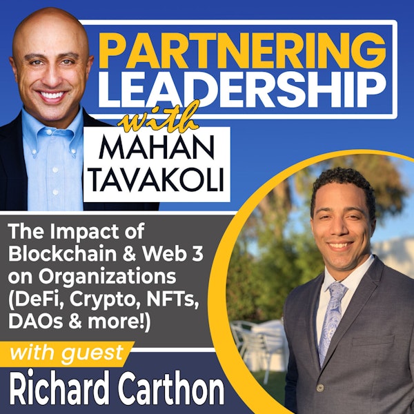 190 The Impact of Blockchain & Web 3 on Organizations (DeFi, Crypto, NFTs, DAOs & more!) with Richard Carthon of Crypto Current Podcast |Partnering Leadership Global Thought Leader
