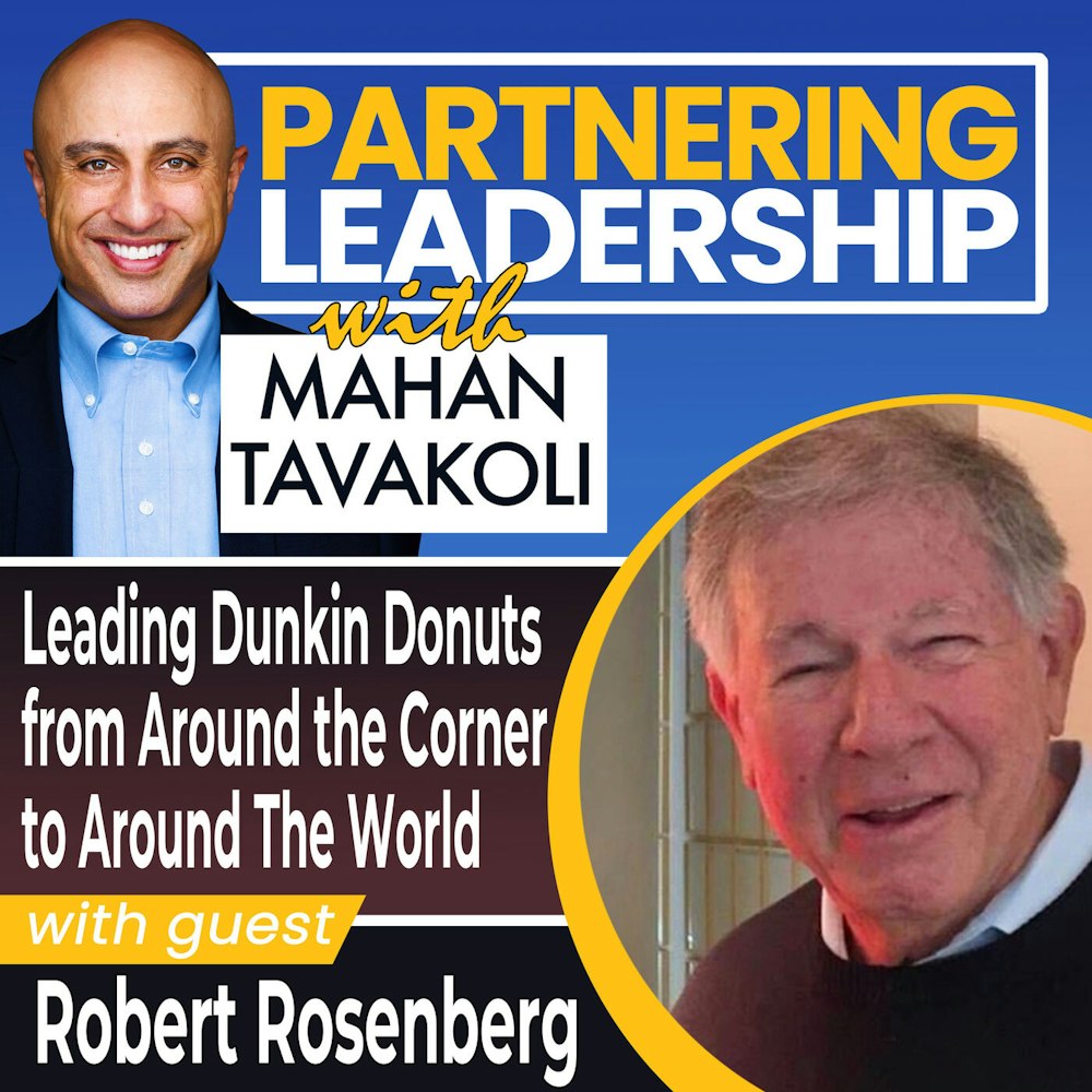 Leading Dunkin Donuts from Around the Corner to Around The World with Robert Rosenberg | Partnering Leadership Global Thought Leader