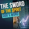 Take Up the Sword of the Spirit Which is the Word of God