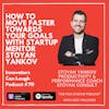 How to move faster towards your Goals with Startup Mentor Stoyan Yankov