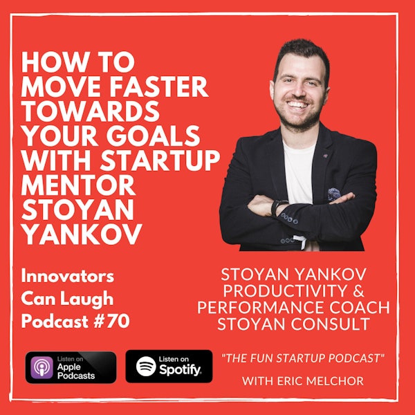 How to move faster towards your Goals with Startup Mentor Stoyan Yankov