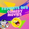 Favorite 80's Comedy Movies
