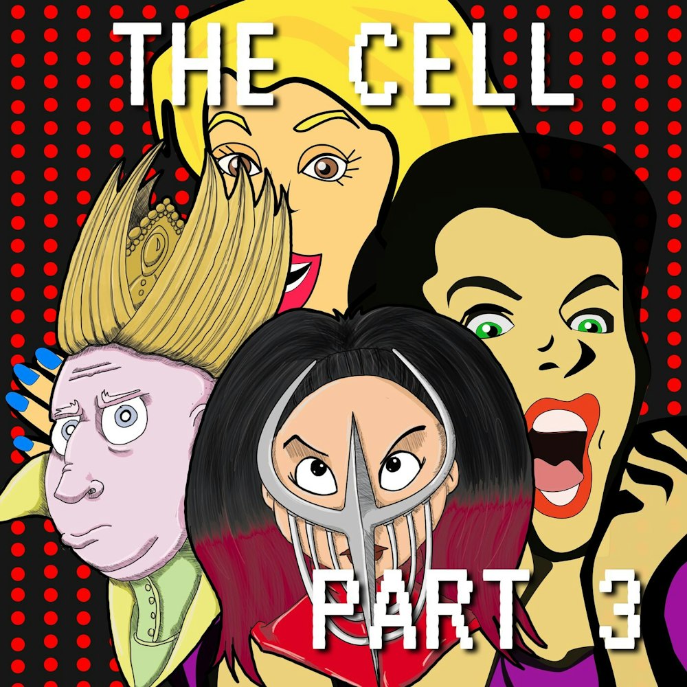 The Cell Part 3: Like a Freak on a Leash