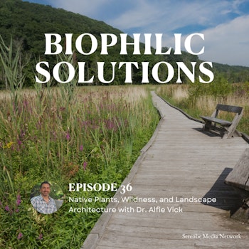 Native Plants, Wildness, and Landscape Architecture with Dr. Alfred Vick