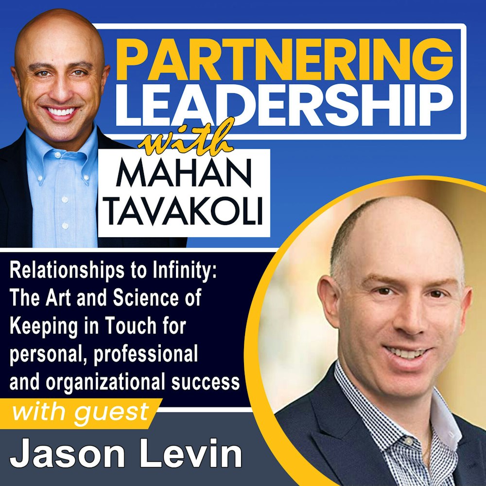 193 Relationships to Infinity: The Art and Science of Keeping in Touch for personal, professional and organizational success with Jason Levin | Greater Washington DC DMV Changemaker
