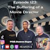 Episode 123:  The Suffering of a Movie Director with Damon Hayes