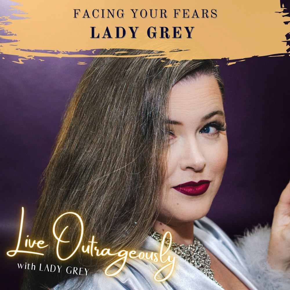 Facing Your Fears with Lady Grey