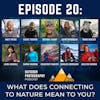 [SPECIAL EPISODE] What Does Connecting With Nature Mean to You?