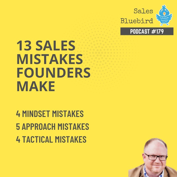 179: 13 sales mistakes founders make