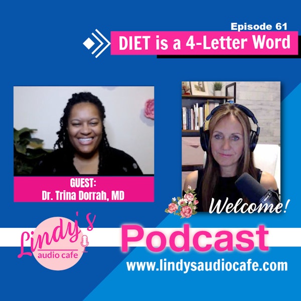 DIET is a 4-Letter Word with Guest Dr. Trina Dorrah, MD