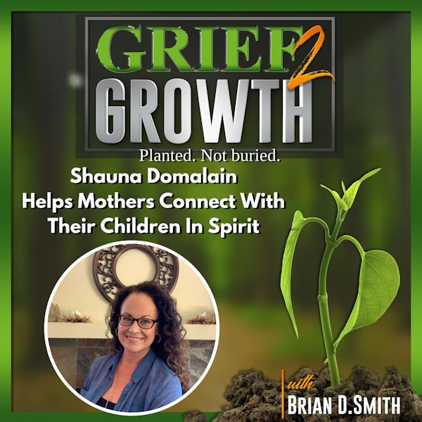 Shauna Domalain- Connecting Mothers With Their Children In Heaven