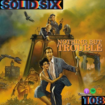 Episode 108: Nothing But Trouble (1991)