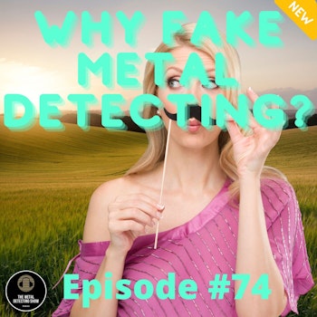 Why Fake Metal Detecting?