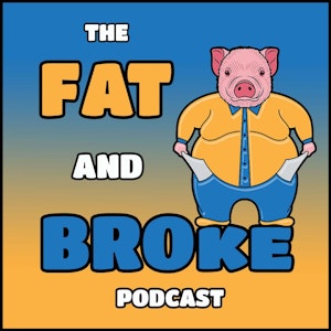 The Fat & Broke Podcast