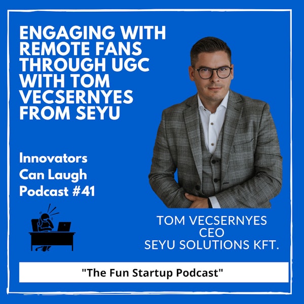 Engaging with Remote Fans through UGC with Tom Vecsernyes from Seyu