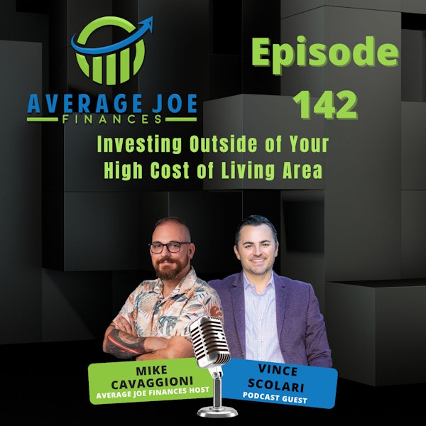 142. Investing Outside of Your High Cost of Living Area with Vince Scolari