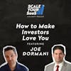 293: How to Make Investors Love You - with Joe Dormani