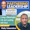 212 Living a Meaningful Life and Leading with Soul with Vitaliy Katsenelson | Partnering Leadership Global Thought Leader