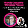 5. How to recover your internal culture after a workplace scandal with Elaine Bennett and Prina Shah