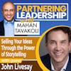 276 Selling Your Ideas Through the Power of Storytelling with John Livesay | Partnering Leadership Global Thought Leader