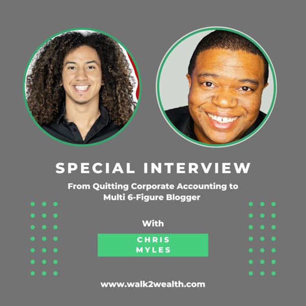 From Quitting Corporate Accounting to Multi 6-Figure Blogger w/ Chris Myles