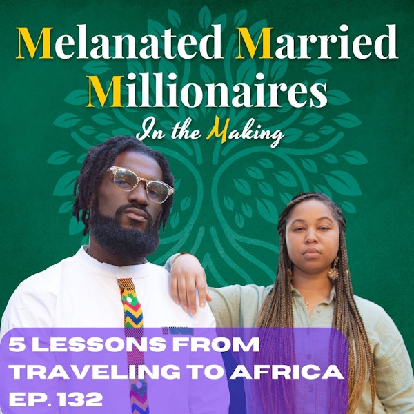 5 Lessons from Traveling to Africa | the M4 Show Ep. 132