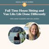 Full Time House Sitting and Van Life: Life Done Differently