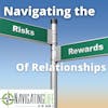 43. Navigating The Risks/Rewards of Relationships