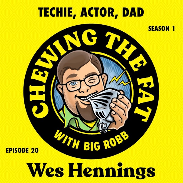 Wes Hennings, Techie, Actor, Dad