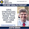 [Holiday Special] Justin Breen Reveals Epic Strategies On How To Make This Year Your Best One Ever (#190)