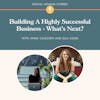 Building A Highly Successful Business - What's Next? With Ella Cook [Part 2]