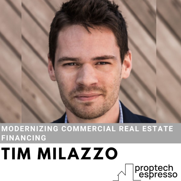 Tim Milazzo - Modernizing Commercial Real Estate Financing