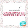 Underwater Superlatives - Under the Sea Theme