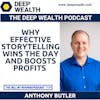 Best Selling Author And Thought Leader Anthony Butler Shares Why Effective Storytelling Wins The Day And Boosts Profits (#226)