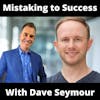 Mistaking to Success With Dave Seymour From A&E's Flipping Boston