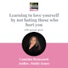 Learning to love yourself  by not hating those who hurt you
