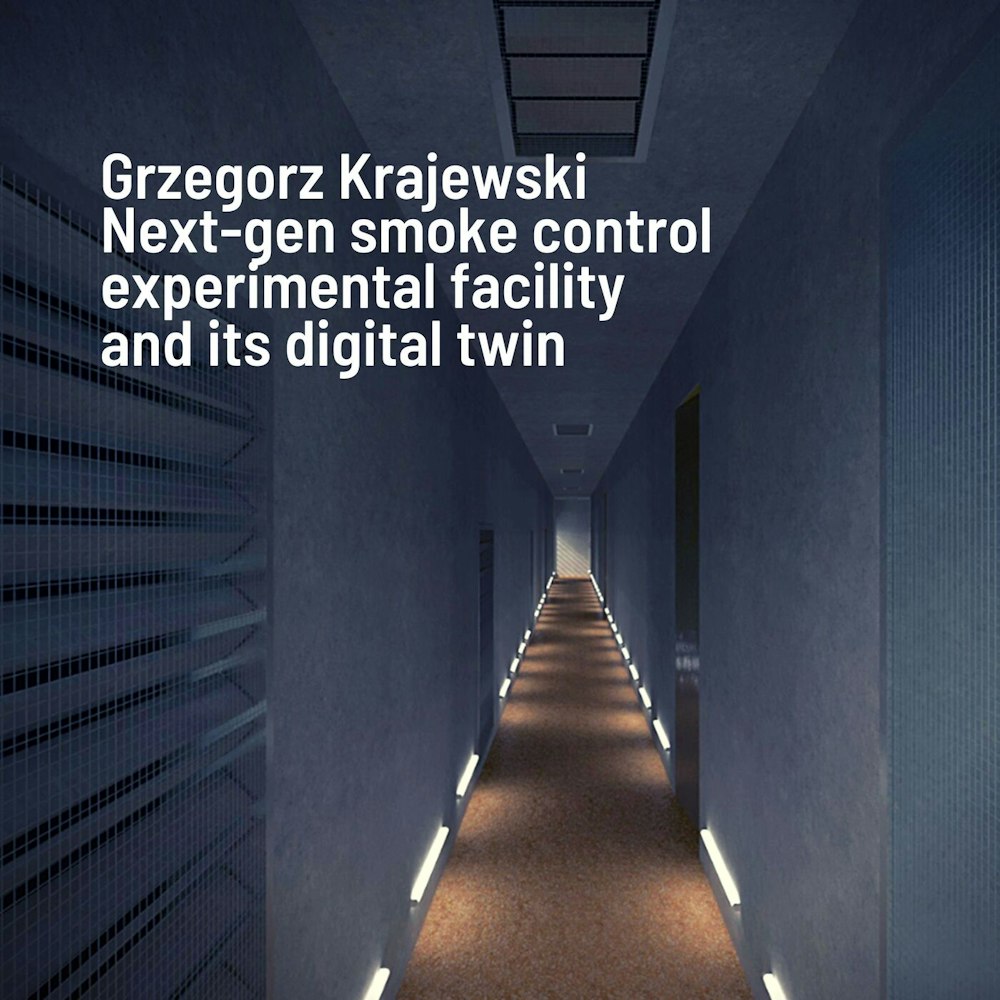 067 - Next-gen smoke control experimental facility and a digital twin with Grzegorz Krajewski