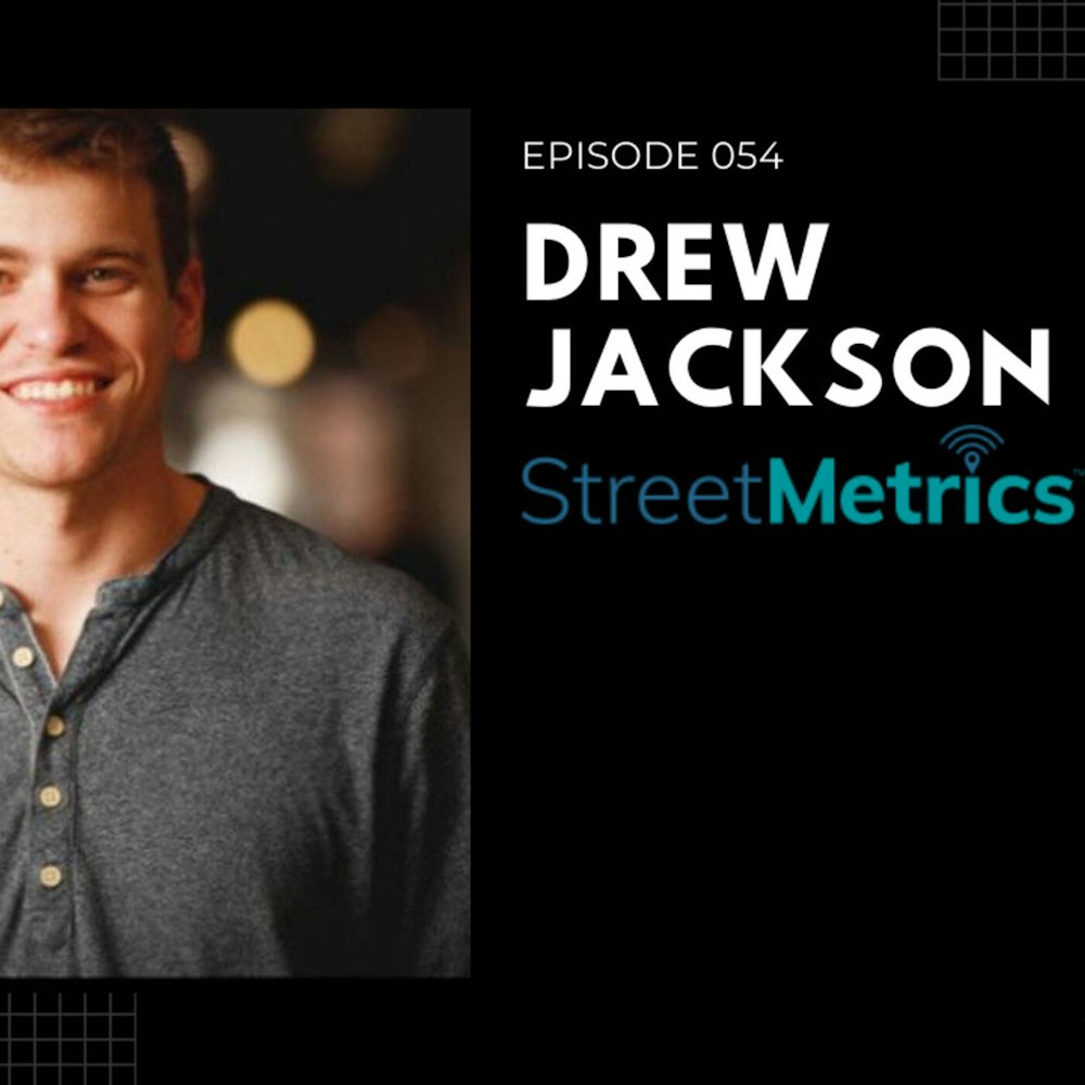 Episode 054 - Drew Jackson and Michael Steinberg, Getting to know StreetMetrics