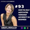How to Stay Motivated Through Adversity in Business w/ Kristi Brocato