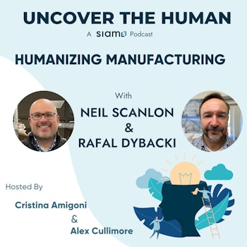 Humanizing Manufacturing with Neil Scanlon and Rafal Dybacki