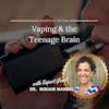 38. Vaping and the Teenage Brain with Miriam Mandel