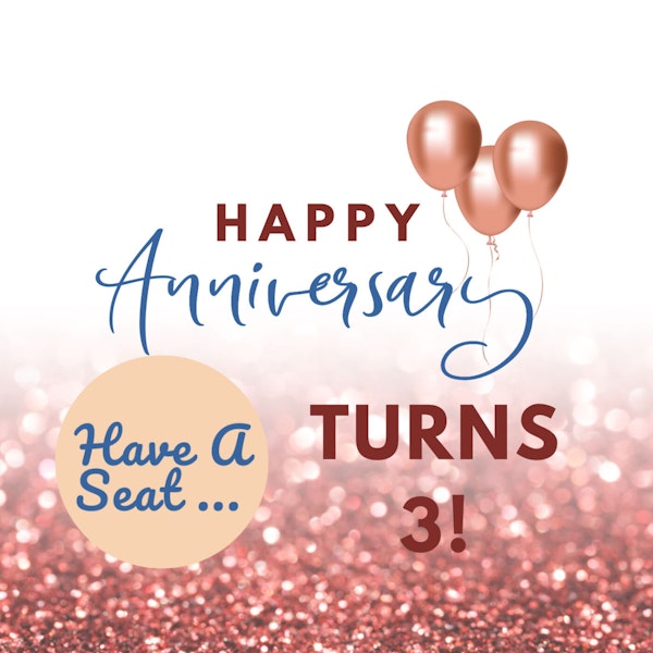 Have A Seat Turns 3! Celebrating 3 Years of Podcasting Bliss