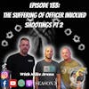 Episode 133:  The Suffering of Officer Involved Shootings Part 2 With Mike Arena